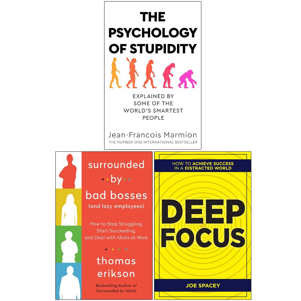 The Psychology of Stupidity, Surrounded by Bad Bosses and Deep Focus 3 Books Collection Set