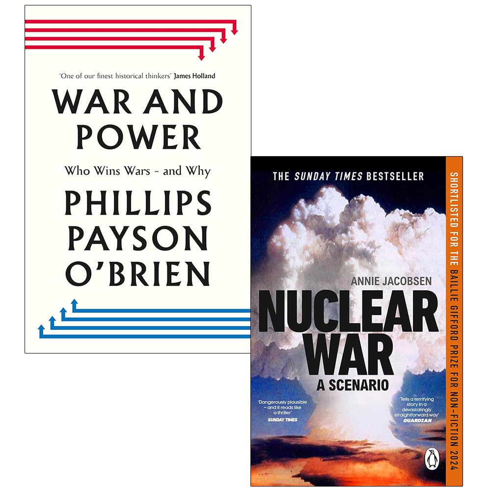 War and Power Who Wins Wars and Why By Phillips Payson O'Brien and Nuclear War By Annie Jacobsen 2 Books Collection Set