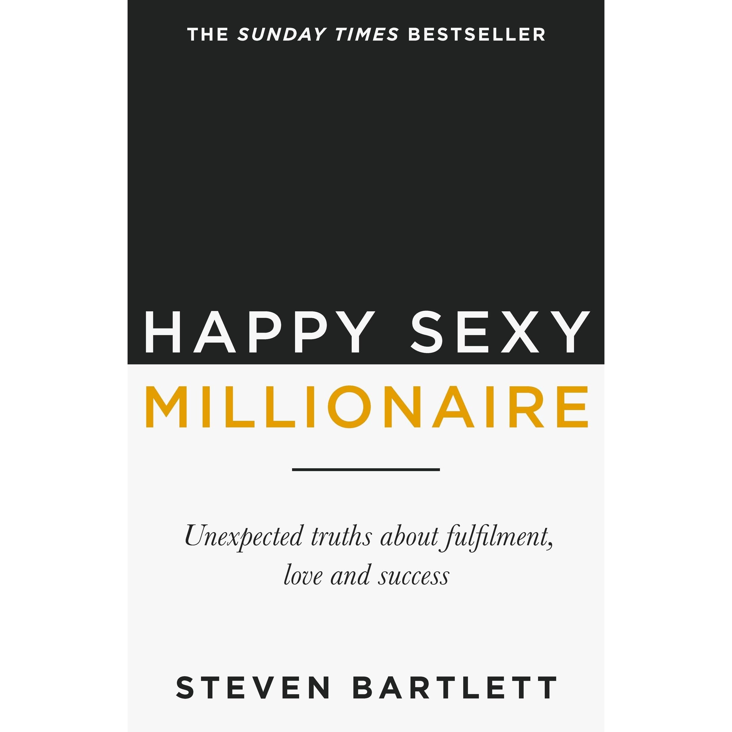 Happy Sexy Millionaire: From bestselling author and host of The Diary of a CEO podcast, and Dragons Den star