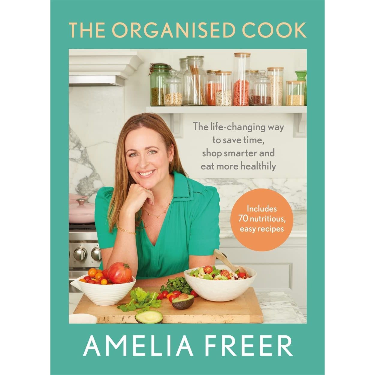 Amelia Freer 3 Books Collection Set (The Organised Cook, Nourish & Glow The 10-Day Plan, Simply Good For You)