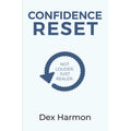 Confidence Reset: Not Louder Just Realer  by Dex Harmon