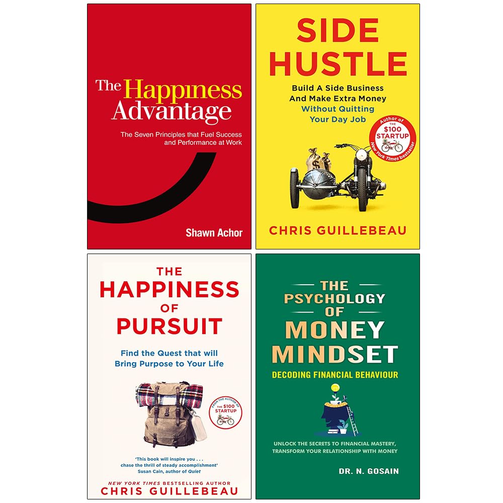 Side Hustle, The Happiness of Pursuit, The Happiness Advantage and The Psychology of Money Mindset 4 Books Collection Set