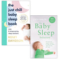 The Just Chill Baby Sleep Book [] By Rosey Davidson and The Baby Sleep Solution By Lucy Wolfe 2 Books Collection Set