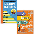 Dr Alex George Collection 2 Books Set (Happy Habits and A Better Day Journal)