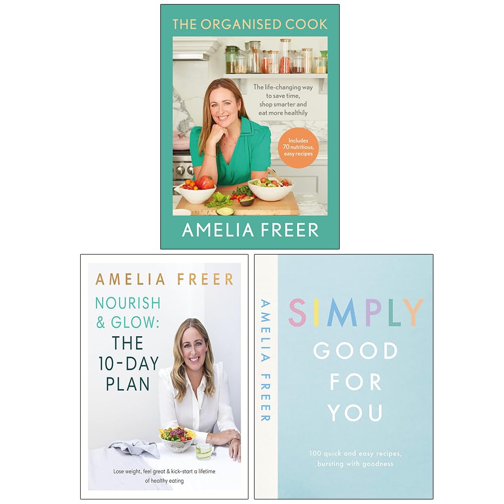 Amelia Freer 3 Books Collection Set (The Organised Cook, Nourish & Glow The 10-Day Plan, Simply Good For You)