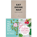Eat Drink Nap Bringing the House Home [], The Way We Eat Now, The Clean Eating Cookbook and Diet 3 Books Collection Set