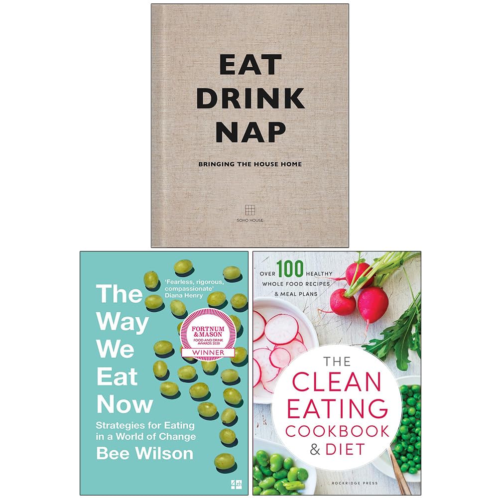 Eat Drink Nap Bringing the House Home [], The Way We Eat Now, The Clean Eating Cookbook and Diet 3 Books Collection Set