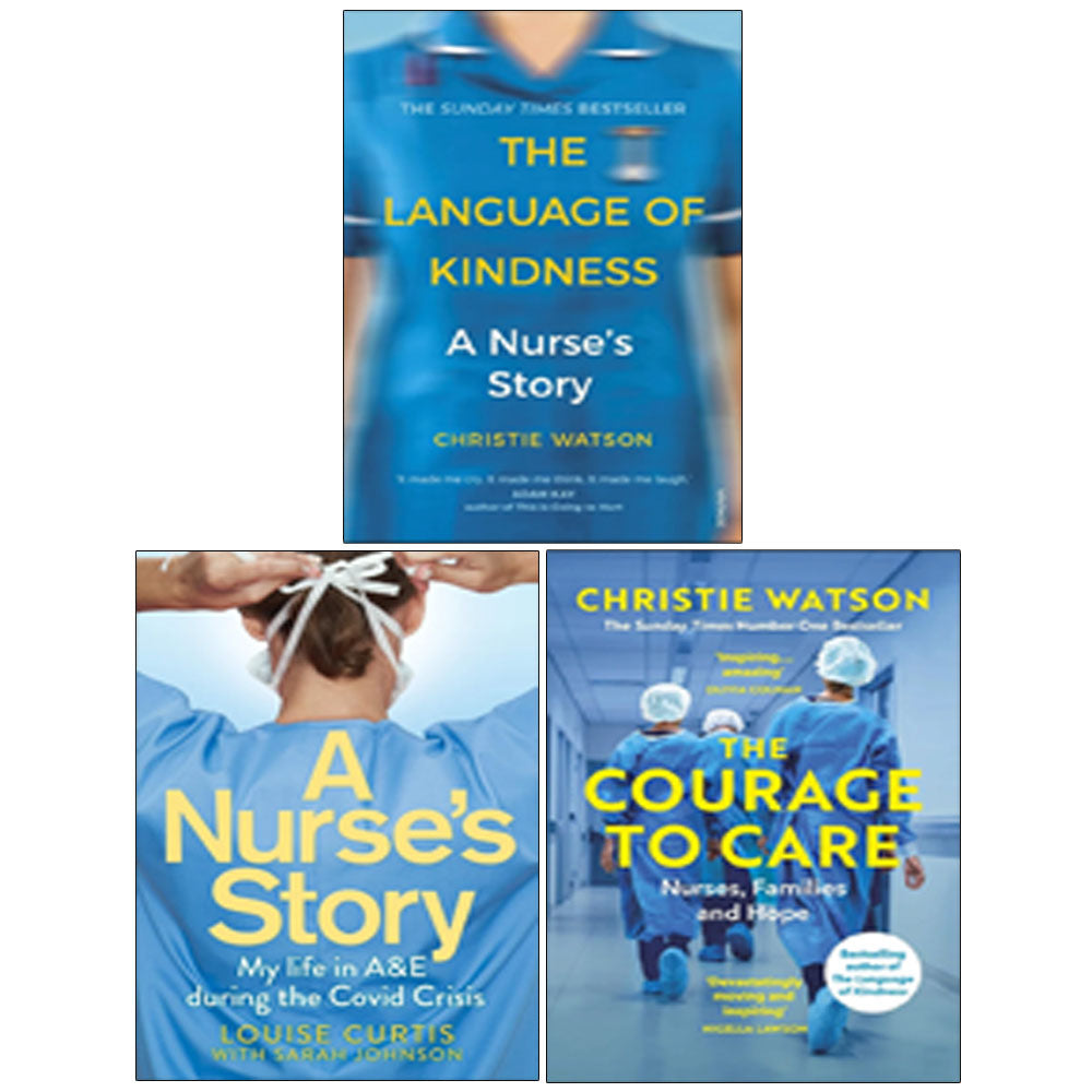 Christie Watson 3 Books Collection Set (A Nurse's Story by Louise Curtis, Courage to Care, Language of Kindness)