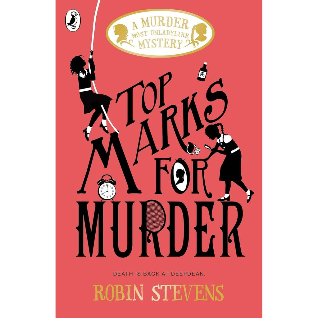 Top Marks For Murder: A Murder Most Unladylike Mystery (A Murder Most Unladylike Mystery) by Robin Stevens