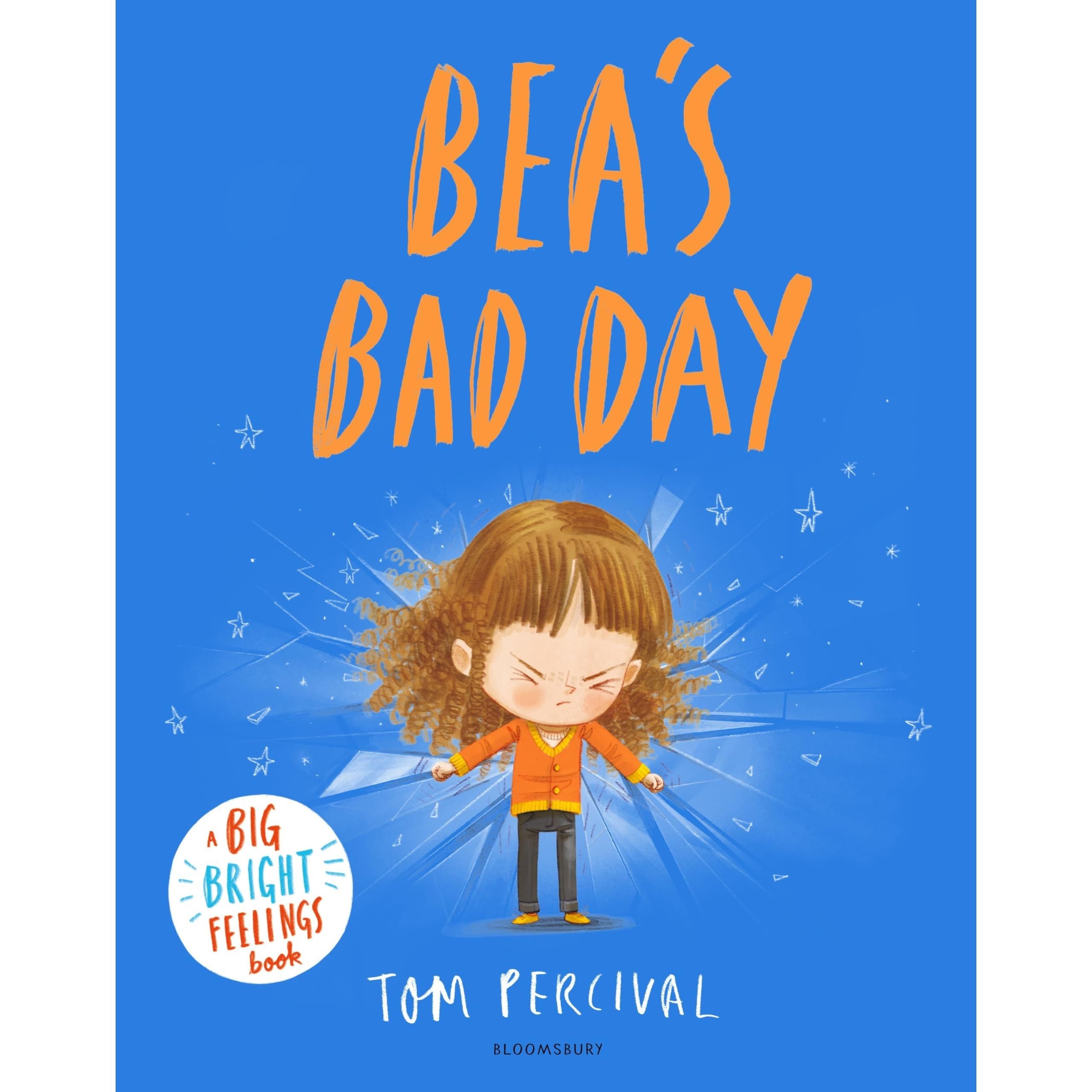 Bea's Bad Day: A Big Bright Feelings Book/ Tom Percival