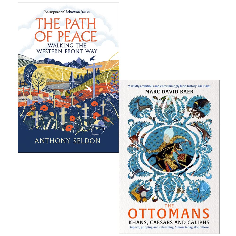 The Path of Peace Walking the Western Front Way By Anthony Seldon and The Ottomans Khans Caesars and Caliphs By Marc David Baer 2 Books Collection Set
