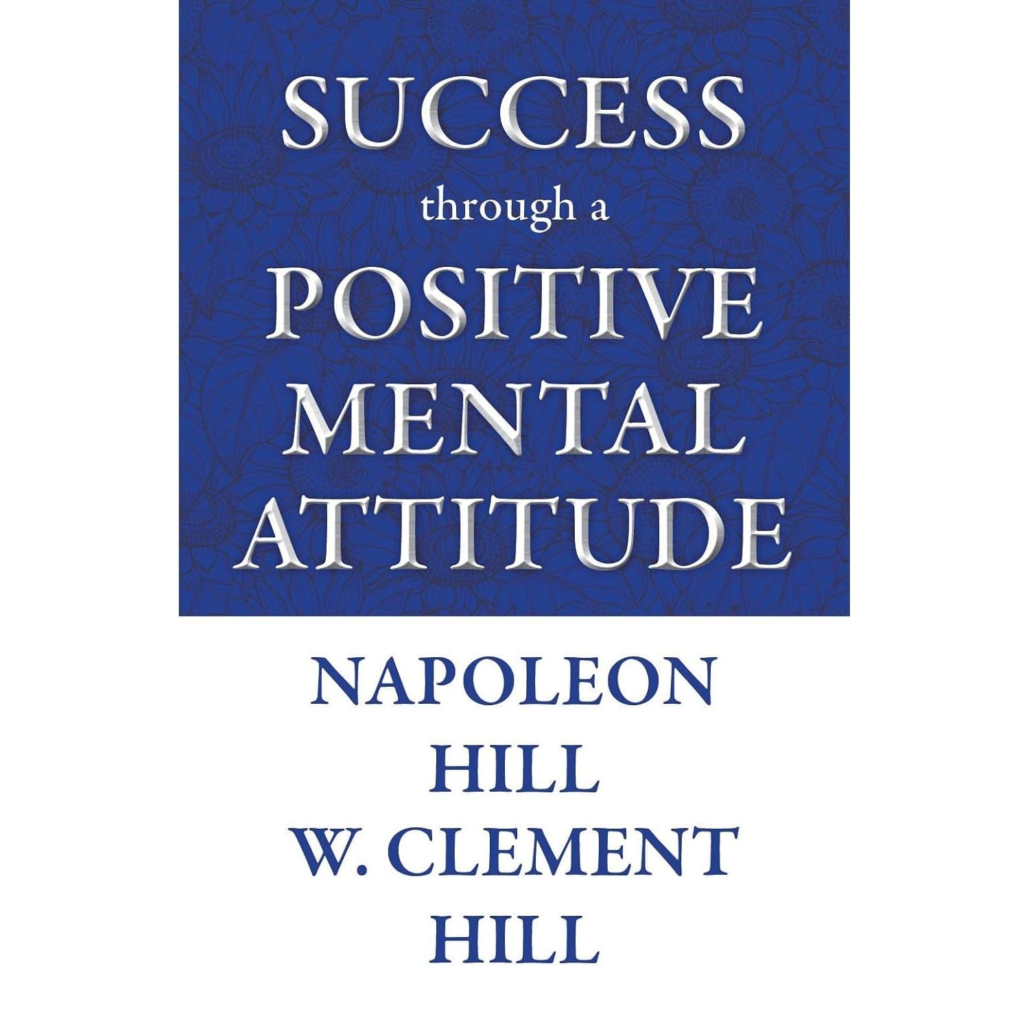 The Power of Now, Success through a Positive Mental Attitude, THE SUCCESS SAUCE 3 Books Collection Set