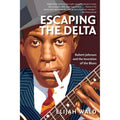 Escaping the Delta: Robert Johnson and the Invention of the Blues | Elijah Wald