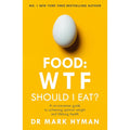 Food: WTF Should I Eat?: The no-nonsense guide to achieving optimal weight by Mark Hyman