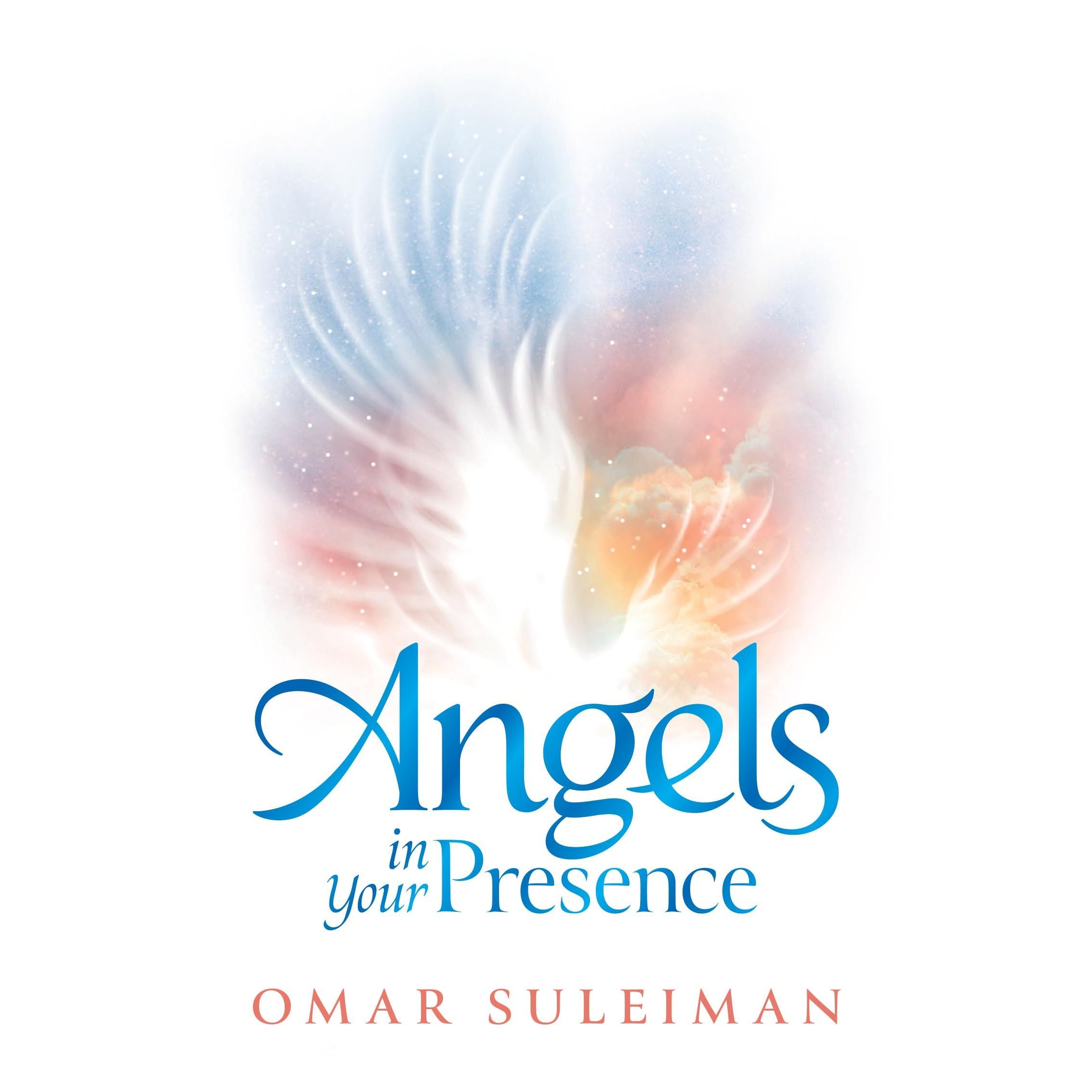 Angels in Your Presence By Omar Suleiman