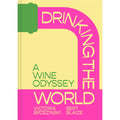 Drinking the World: The exciting new wine and travel odyssey through the world's hidden gems