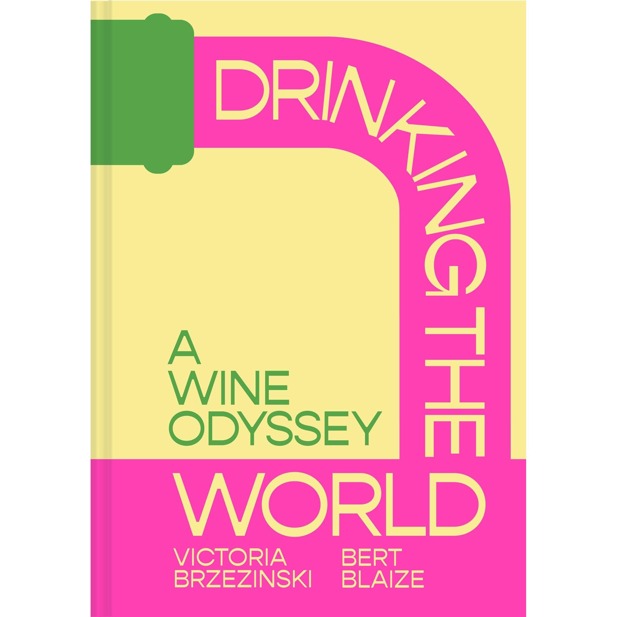 Drinking the World: The exciting new wine and travel odyssey through the world's hidden gems