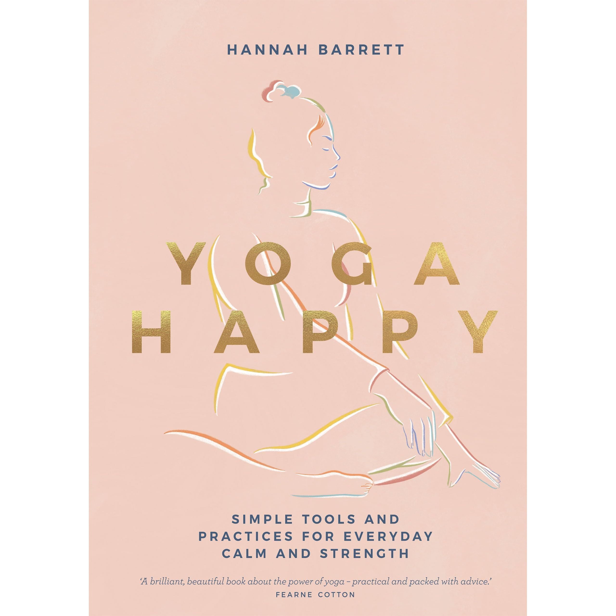 Yoga Happy: Simple Tools and Practices for Everyday Calm and Strength