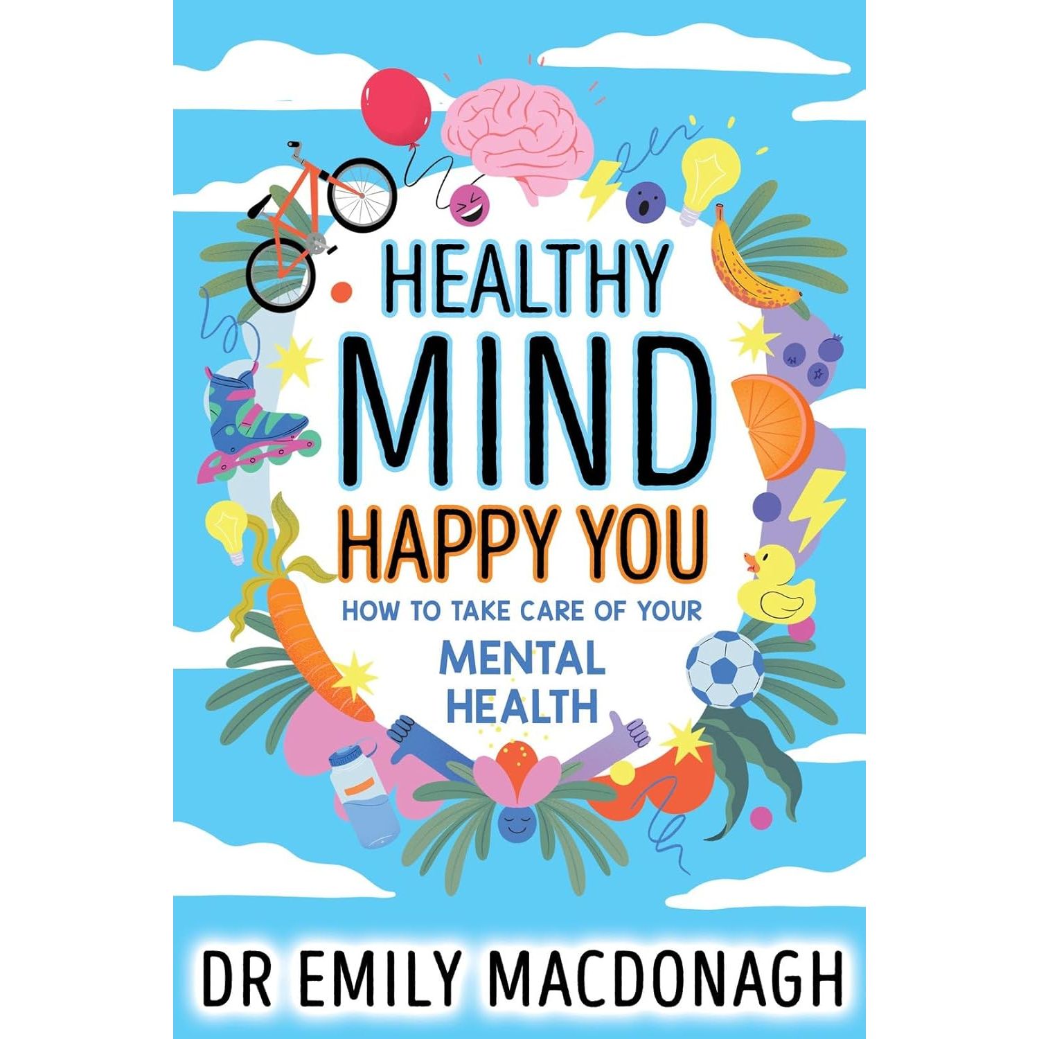Healthy Mind, Happy You by  Dr Emily MacDonagh