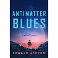 Antimatter Blues: The sequel to Mickey7, now major motion picture Mickey 17! (A Mickey7 Novel)