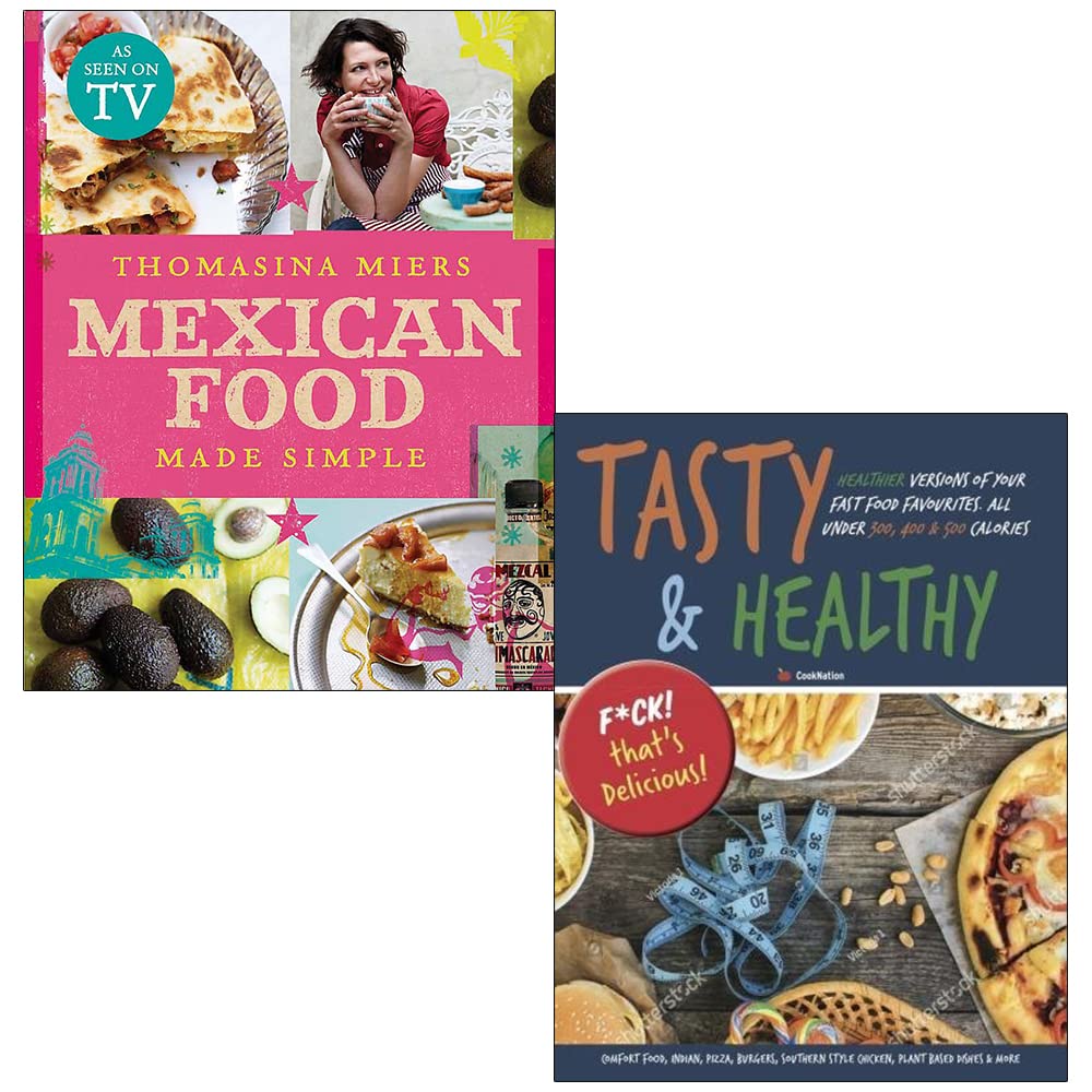 Mexican Food Made Simple [] By Thomasina Miers and Tasty and Healthy F*ck That's Delicious By Iota 2 Books Collection Set