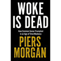Woke Is Dead: How common sense triumphed in an age of total madness