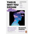 This Is Why You Dream: What your sleeping brain reveals about your waking life