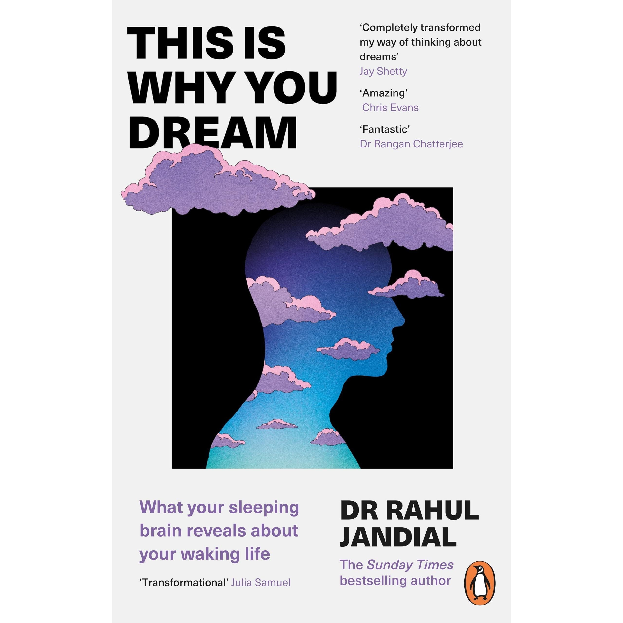 This Is Why You Dream: What your sleeping brain reveals about your waking life