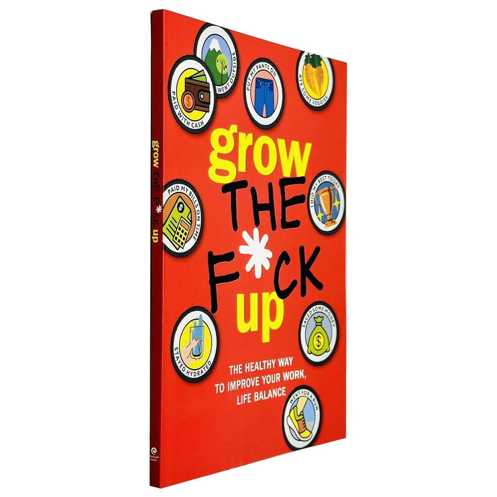 Grow the F*ck Up: Healthy Way to Improve Your Work, Life by Chartwell Books