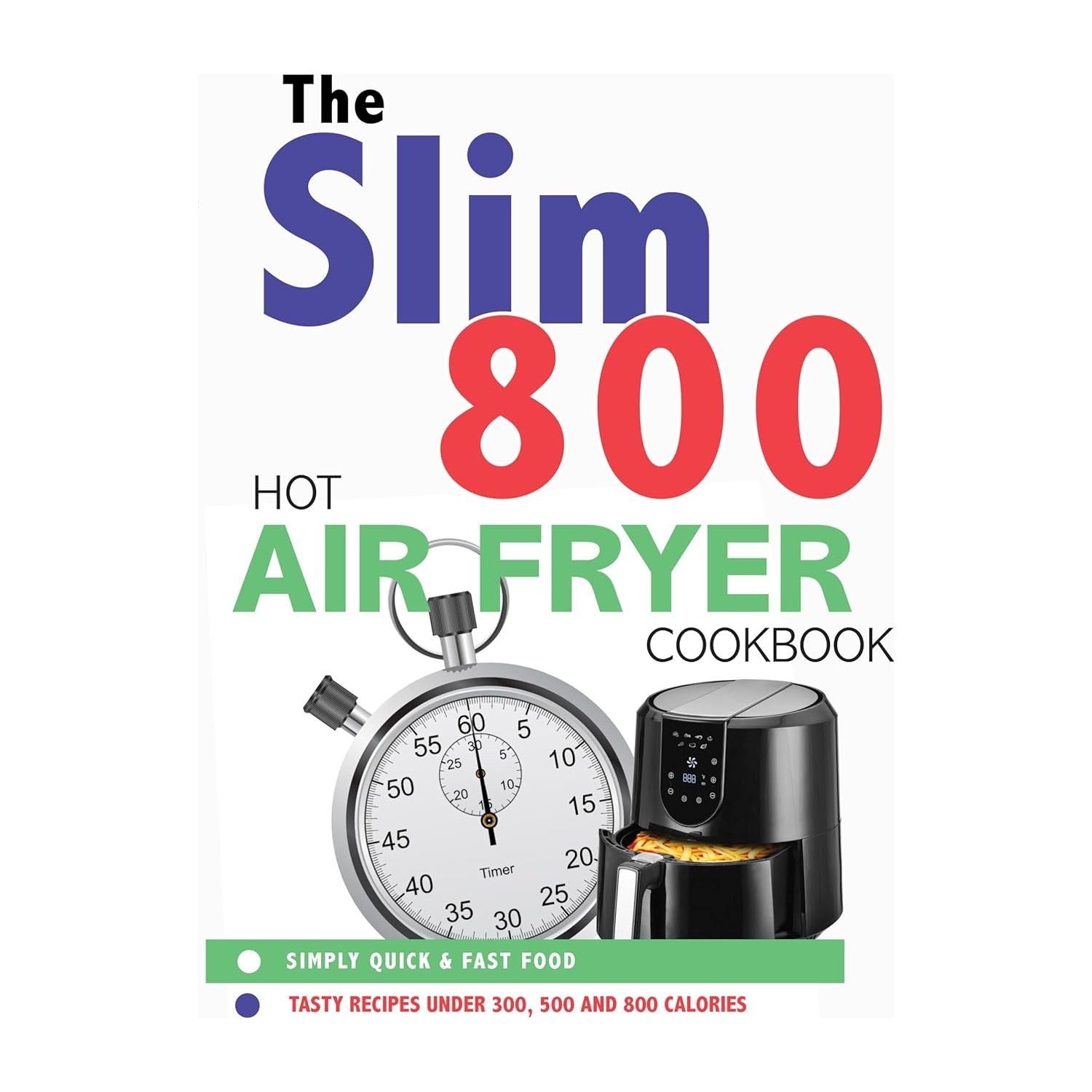 Air-Fryer Cookbook, The Slim 800 Hot Air Fryer,Quick and Simple RAPID 800 Cookbook  3 Books Collection Set