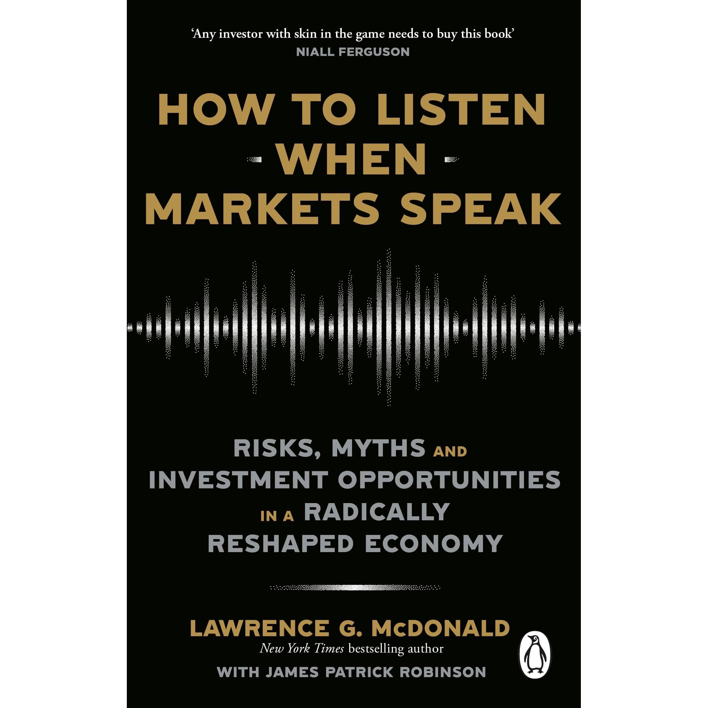 How to Listen When Markets Speak: Risks, Myths and Investment Opportunities in a Radically Reshaped Economy