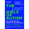 The Lost Girls of Autism: The Untold Story of Women on the Spectrum