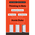Thinking in Bets: Making Smarter Decisions When You Don't Have All the Facts []
