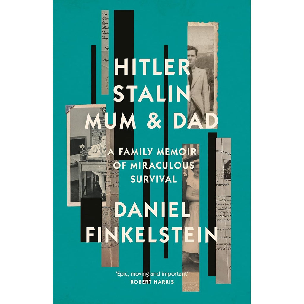 Hitler, Stalin, Mum and Dad: A Sunday Times Bestselling Family Memoir of Miraculous Survival by Daniel Finkelstein