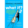 What If?2: Additional Serious Scientific Answers to Absurd Hypothetical Questions by Randall Munroe