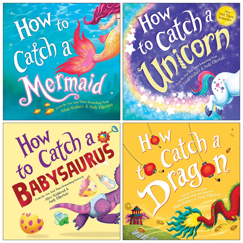 How to Catch Collection 4 Books Set By Adam Wallace, Alice Walstead (How to Catch a Mermaid, a Unicorn, a Babysaurus and a Dragon)