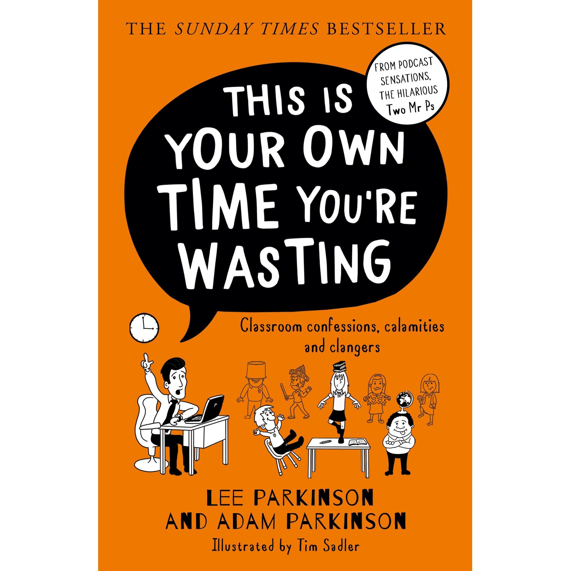 This Is Your Own Time You're Wasting: The SUNDAY TIMES bestseller from the hilarious teacher duo and podcast hosts, the Two Mr Ps