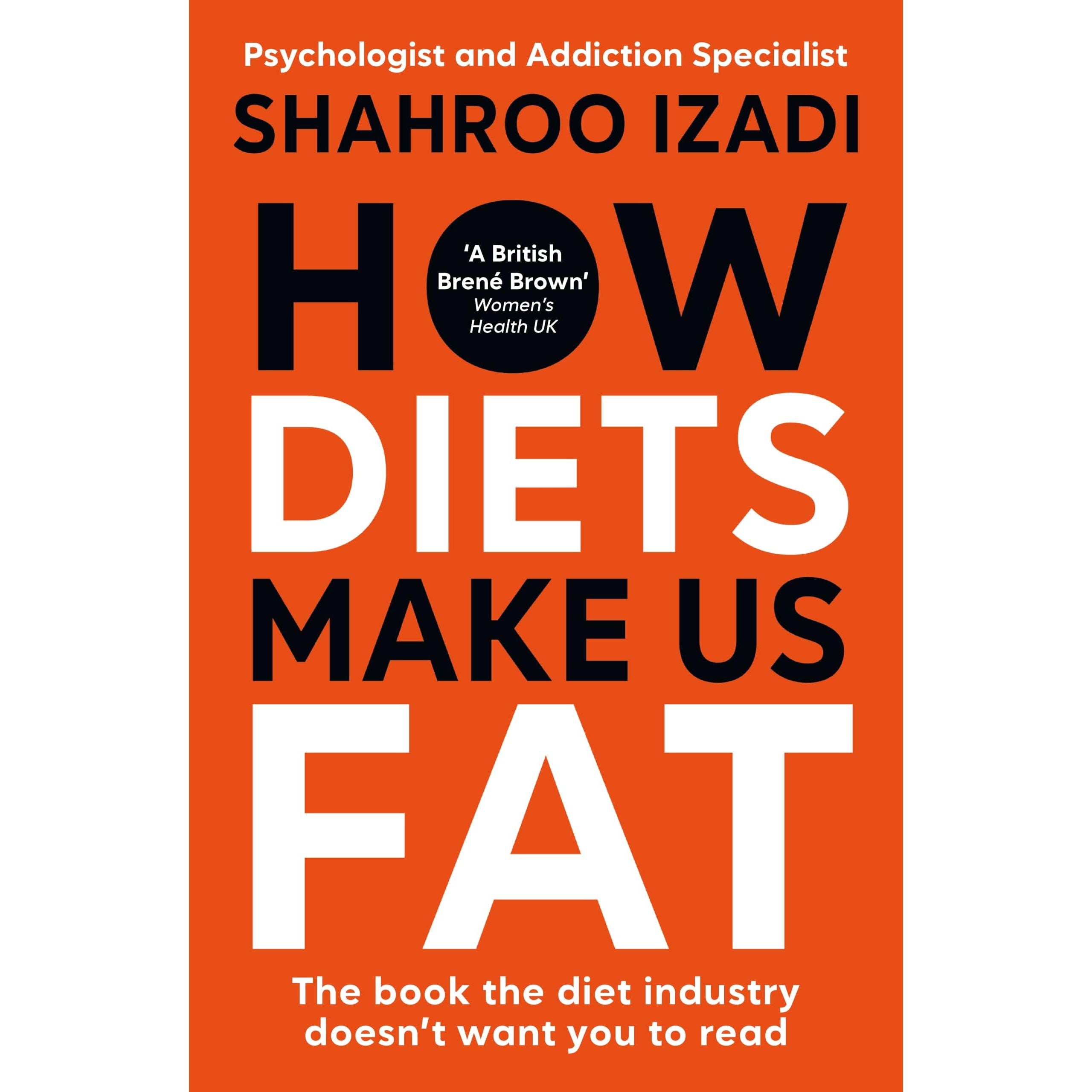 How Diets Make Us Fat: The book the diet industry doesn't want you to read