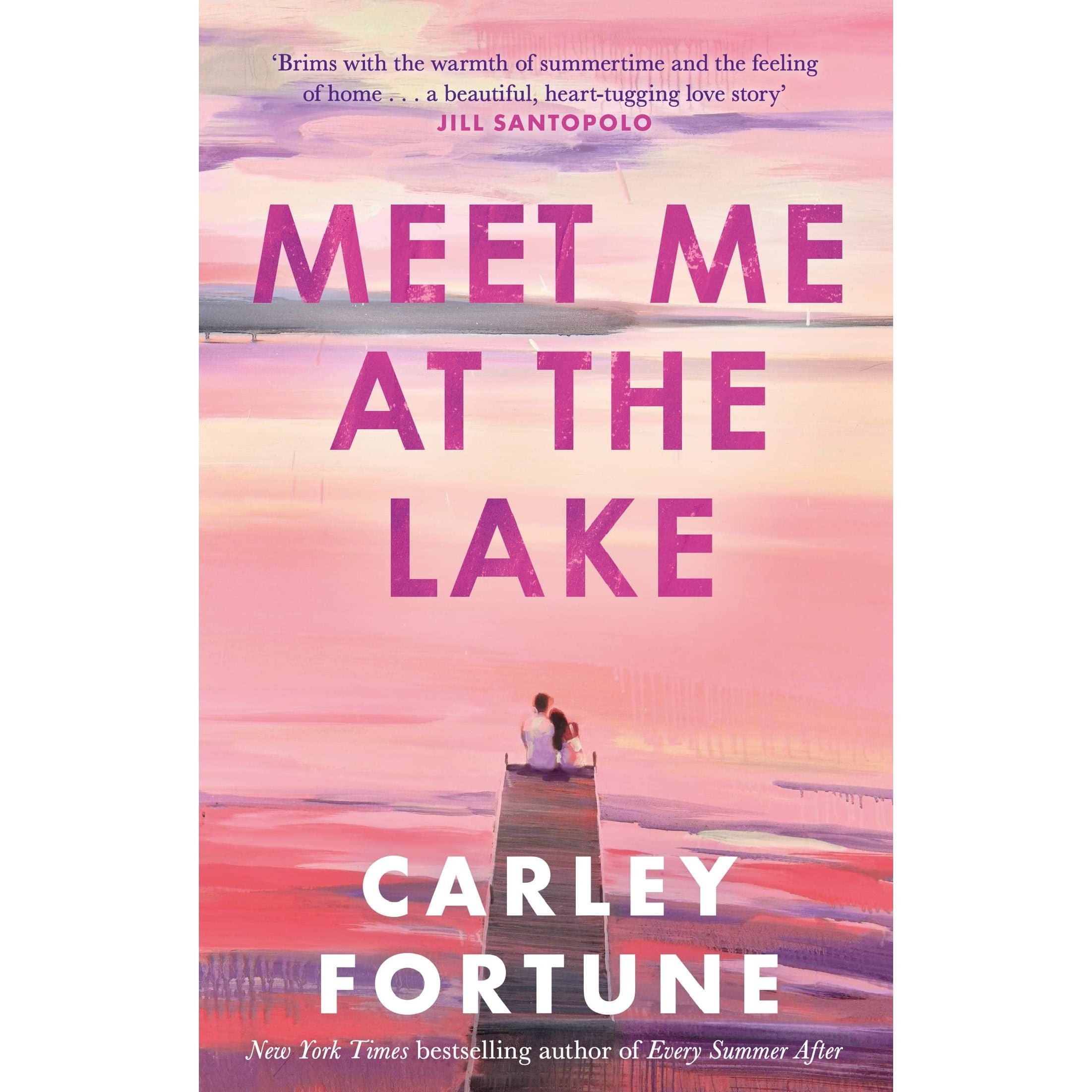 Meet Me at the Lake: The breathtaking new novel from the author of EVERY SUMMER AFTER