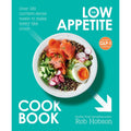 The Low Appetite Cookbook: Healthy recipes from an award winning nutritionist, perfect for those on GLP1 medication; such as Ozempic or Mounjaro