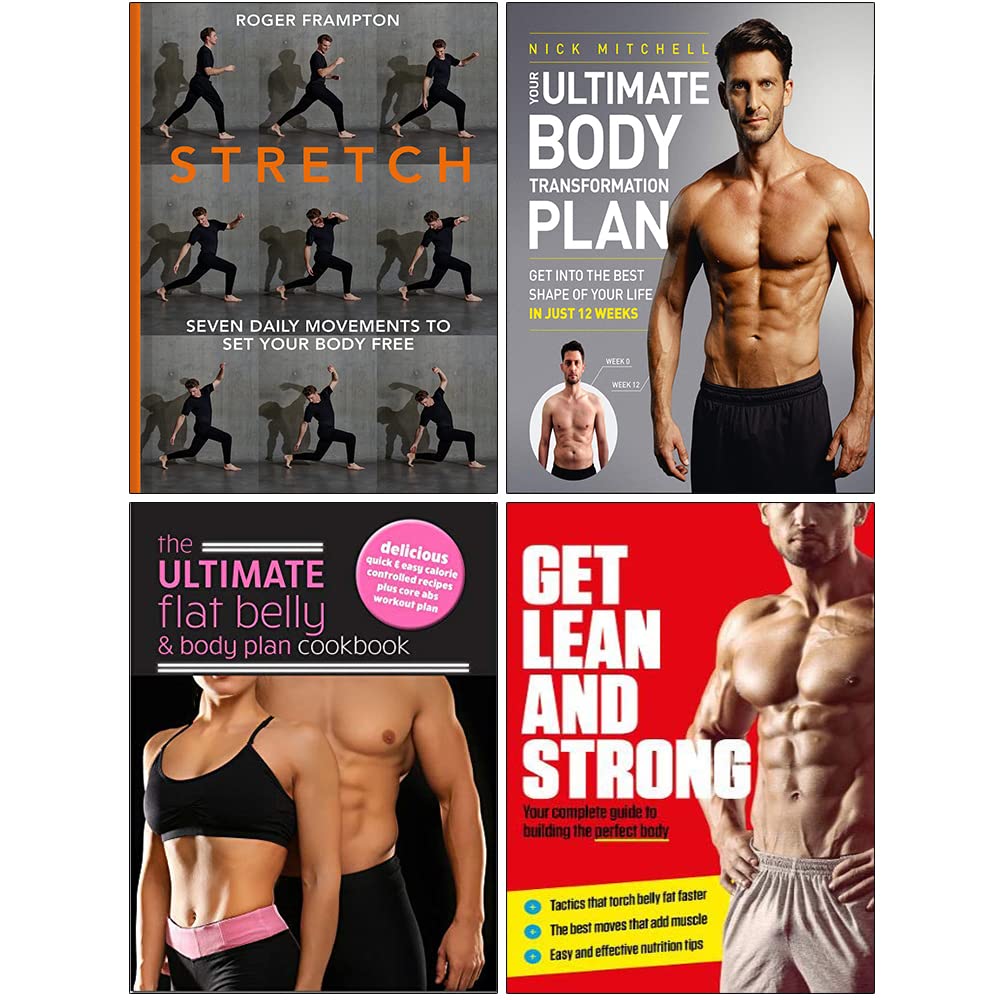 Stretch [], Your Ultimate Body Transformation Plan, The Ultimate Flat Belly and Body Plan Cookbook and Get Lean And Strong 4 Books Collection Set