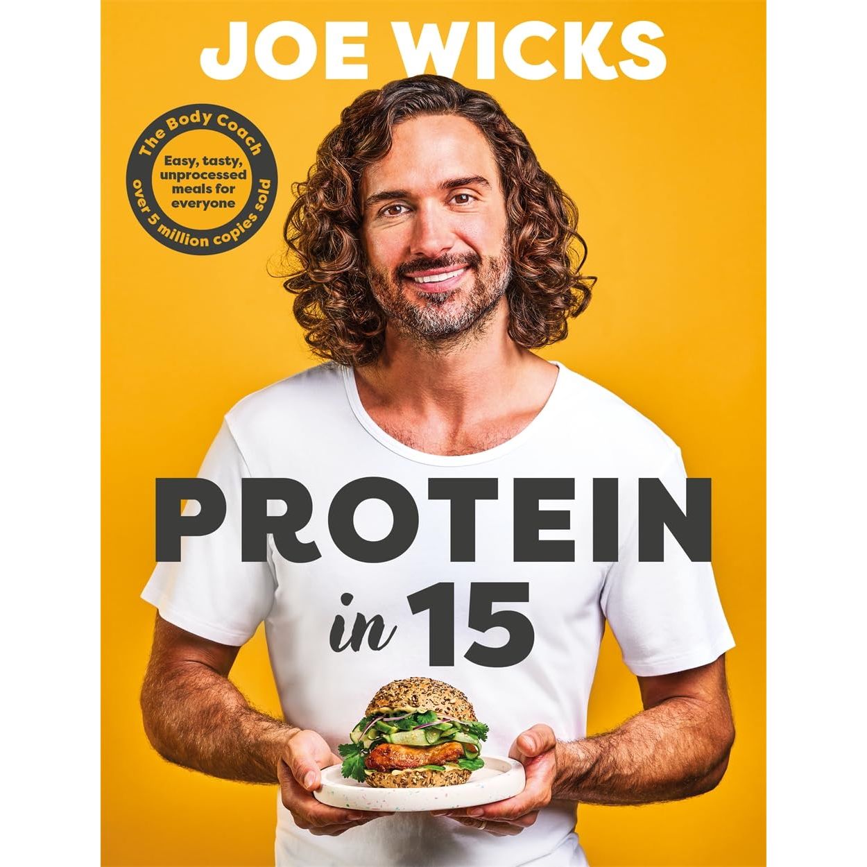 Protein in 15: Easy, tasty, unprocessed meals for everyone by The Body Coach