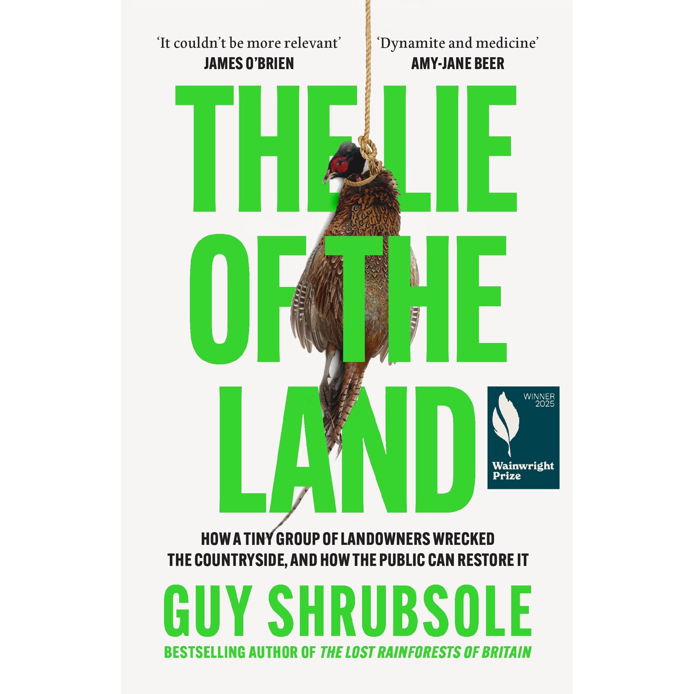 The Lie of the Land: By the Sunday Times bestselling author of The Lost Rainforests of Britain