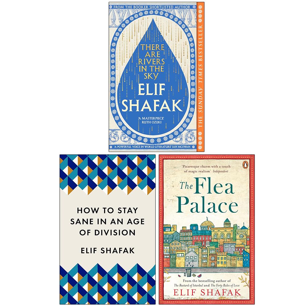 Elif Shafak 3 Books Collection Set (There are Rivers in the Sky, How to Stay Sane in an Age of Division and The Flea Palace)