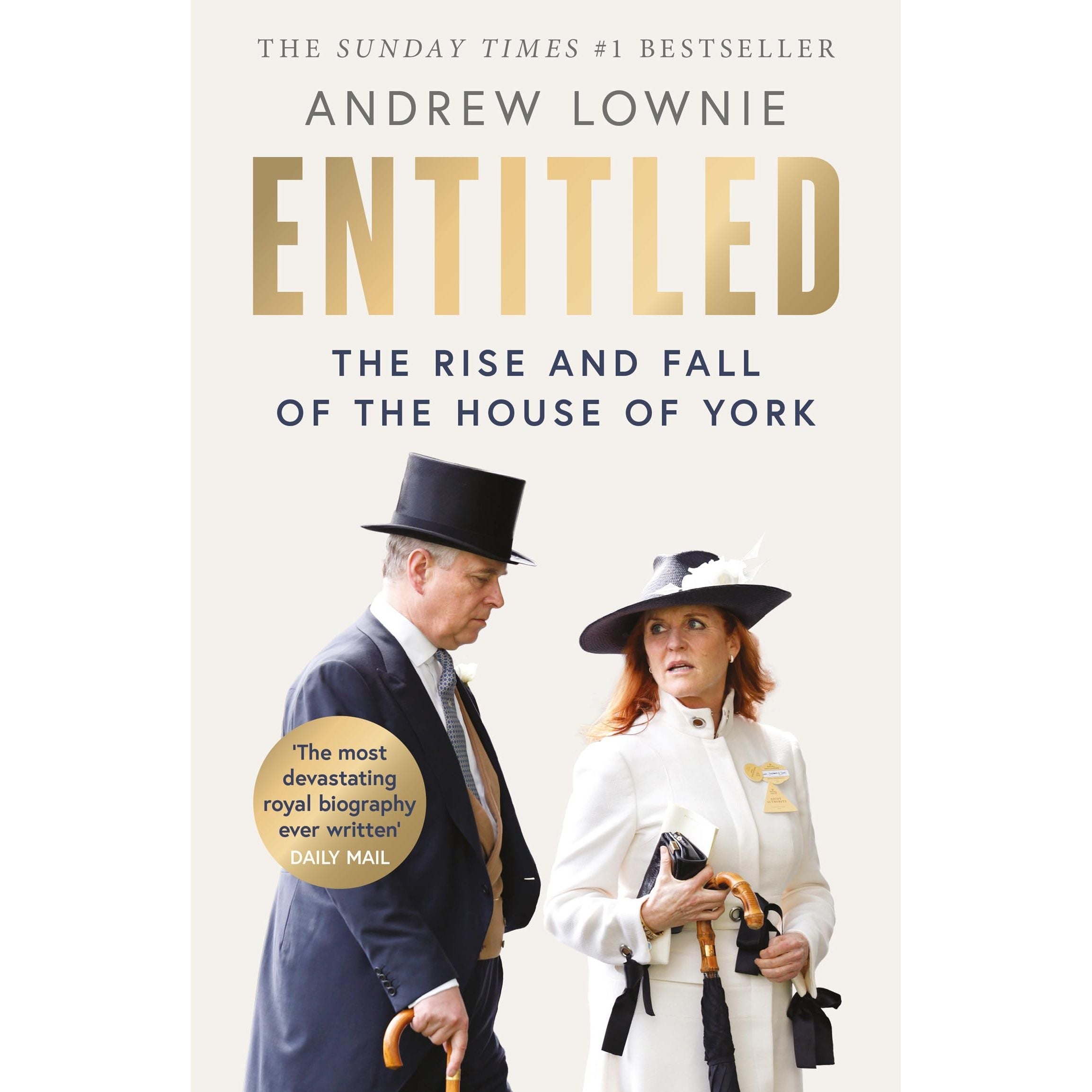 Entitled: The Sunday Times bestselling ‘most devastating royal biography ever written' (Daily Mail)