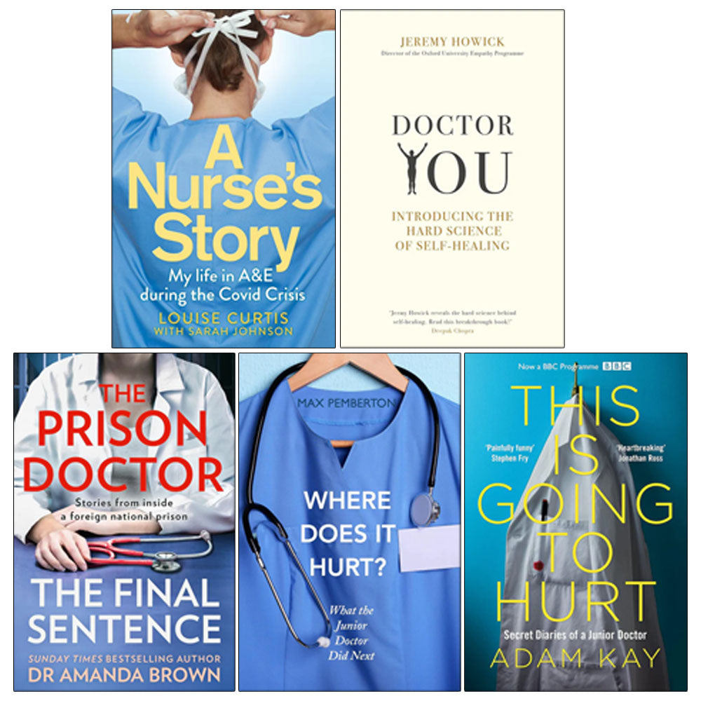 This is Going to Hurt, A Nurse's Story, Where Does it Hurt?, The Prison Doctor, Doctor You 5 Books Collection Set