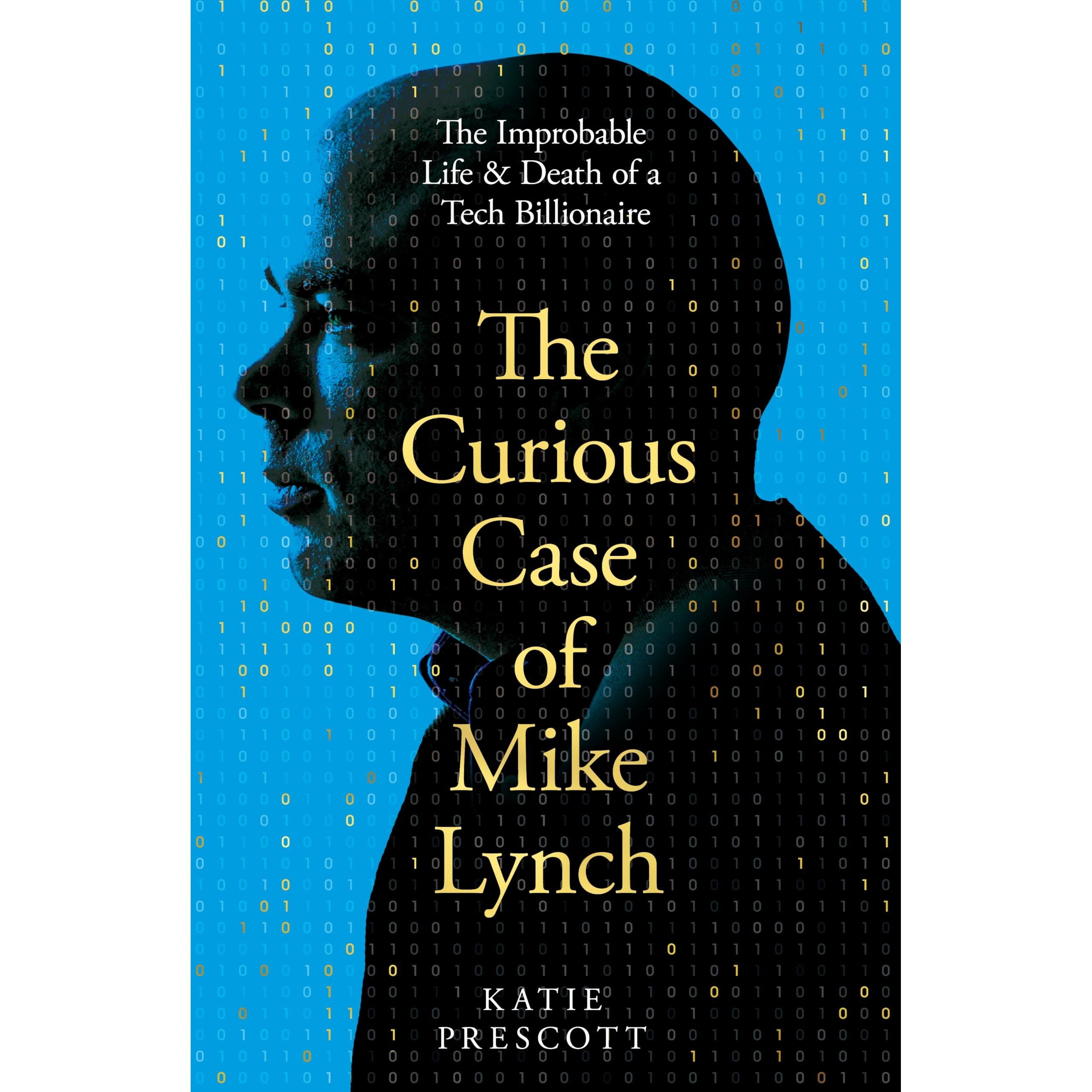 The Curious Case of Mike Lynch: The Improbable Life and Death of a Tech Billionaire