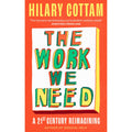 The Work We Need: 'The humane revolutionary our turbulent century needs' Jonathan Freedland