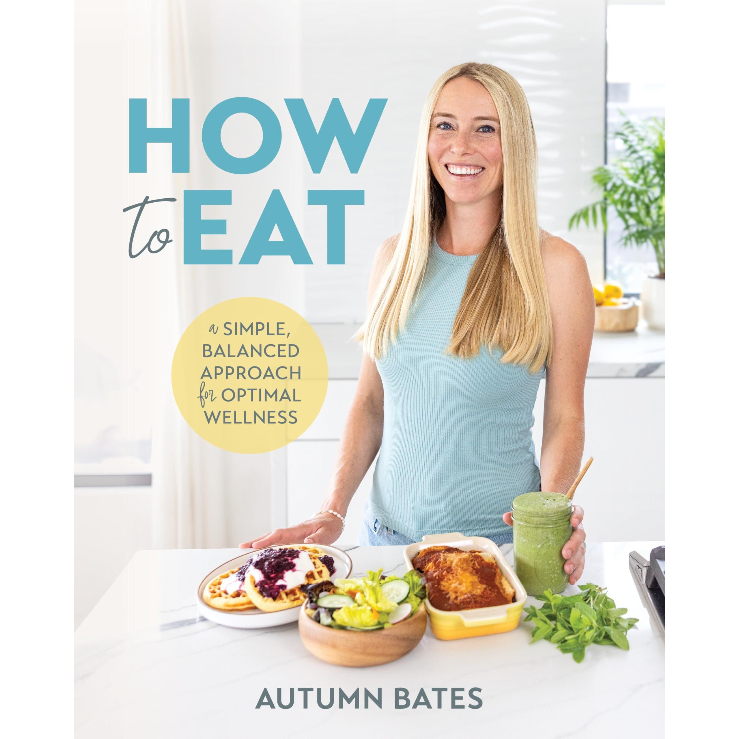 How to Eat: A Simple, Balanced Approach for Optimal Wellness