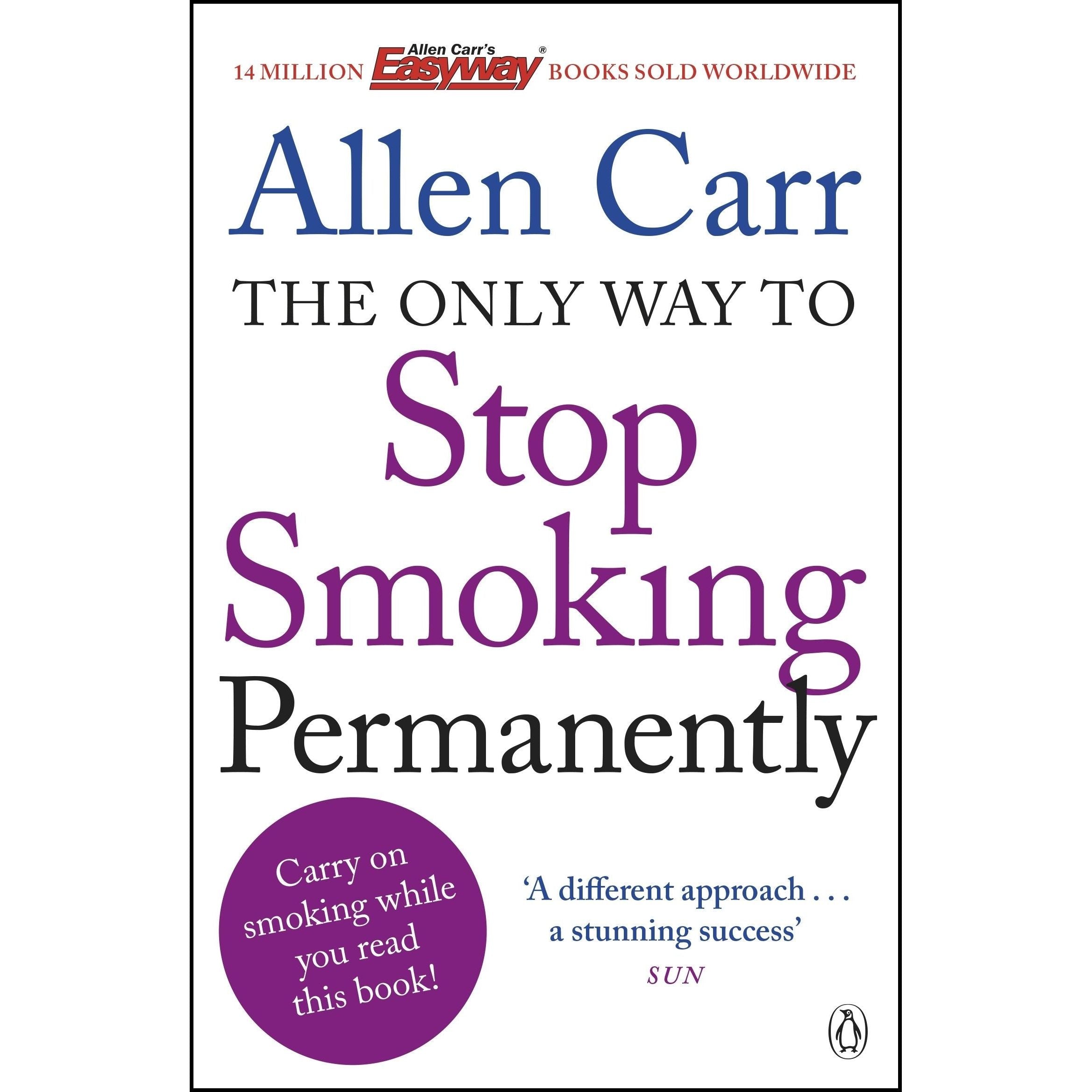 The Only Way to Stop Smoking Permanently: Quit cigarettes for good with this groundbreaking method